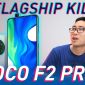 Poco F2 Pro: Flagship Killer thứ thiệt!!!
